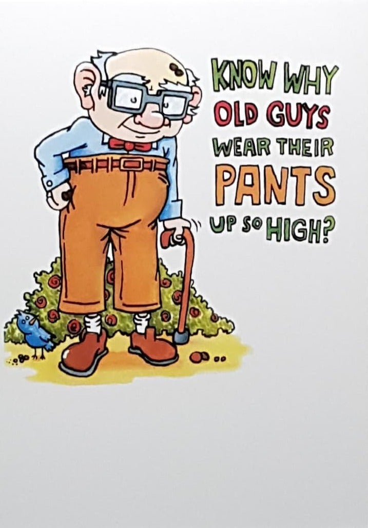 Birthday Card - Why Old Guys Wear Their Pants So High... (Humour)