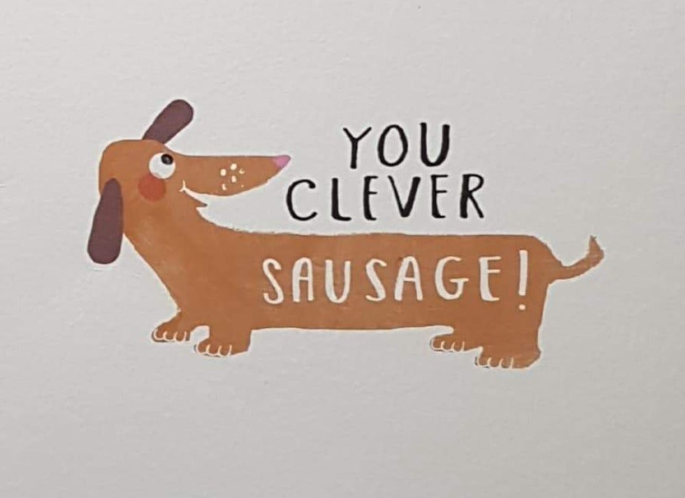 Congratulations Card - You Clever Sausage & A Smiling Dog