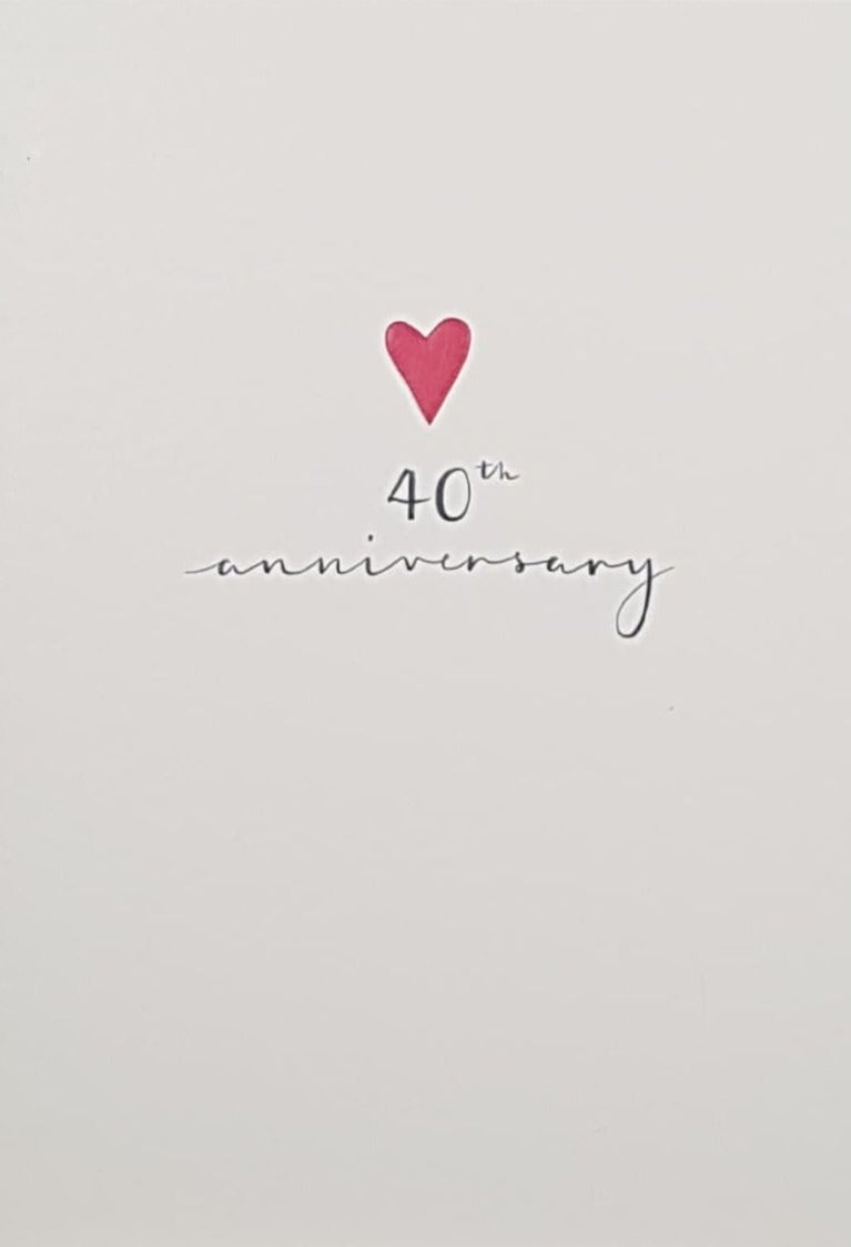 Anniversary Card - 40th Anniversary / A Small Red Heart In The Centre