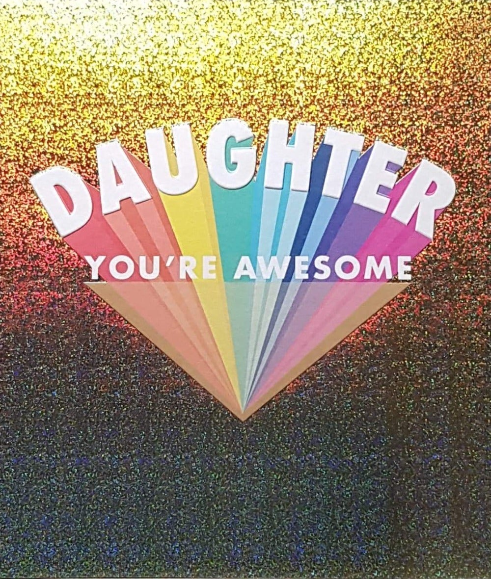 Birthday Card - Daughter / 'You're Awesome' & A Gold Glittery Cover
