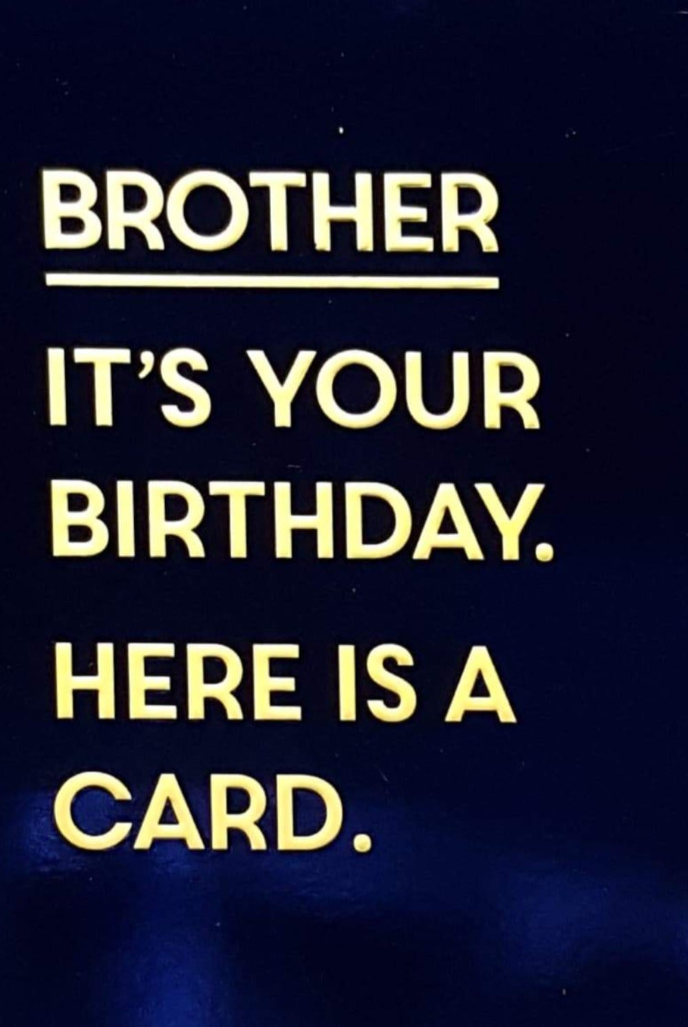 Birthday Card - Brother / 'Here Is A Card'