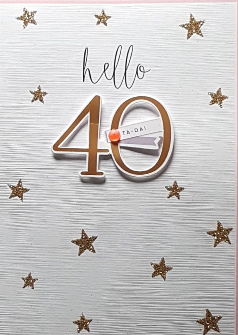 Age 40 Birthday Card - Hello 40 & Gold Glitter Stars