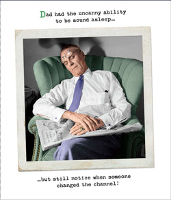 Fathers Day Card - Humour / Dad Had The Uncanny Ability To Be Sound Asleep...
