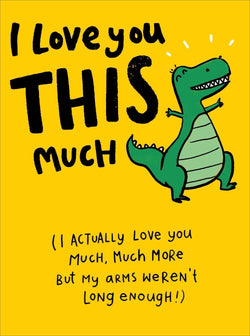 Fathers Day Card - Humour / I Love You This Much & Funny Dinosaur