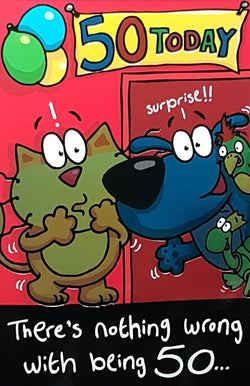 Age 50 Birthday Card - There's Nothing Wrong With Being 50...& Balloons