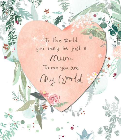 Mum Mothers Day Card - To Me You Are My World