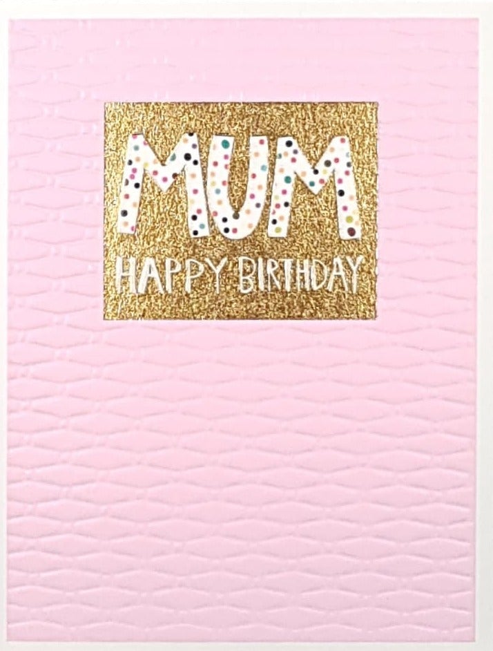 Birthday Card - Mum / A Polka Dot 'Mum' In A Gold And Shiny Font