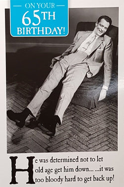 Age 65 Birthday Card - "He was determined to not let old age get him down..." (Humour)