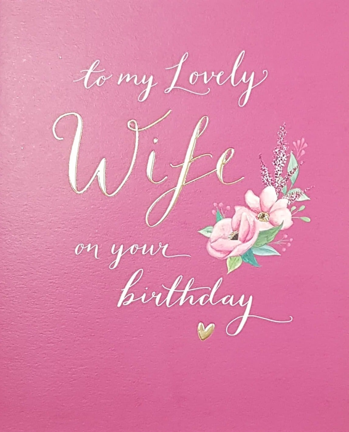 Birthday Card - Wife / Pink Flowers & A Gold Font On A Pink Background