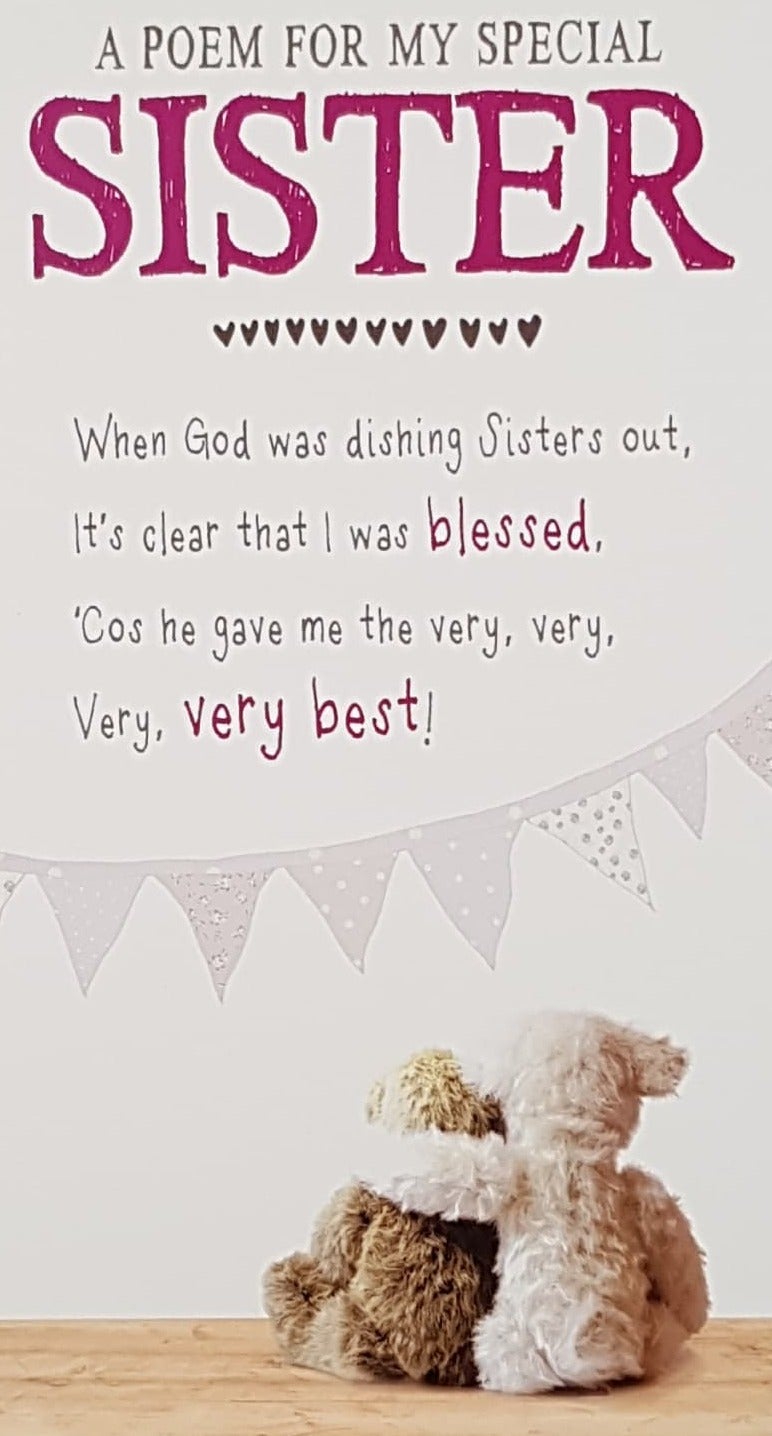 Birthday Card - Sister / 'A Poem For My Special Sister...'& Cuddly Teddies