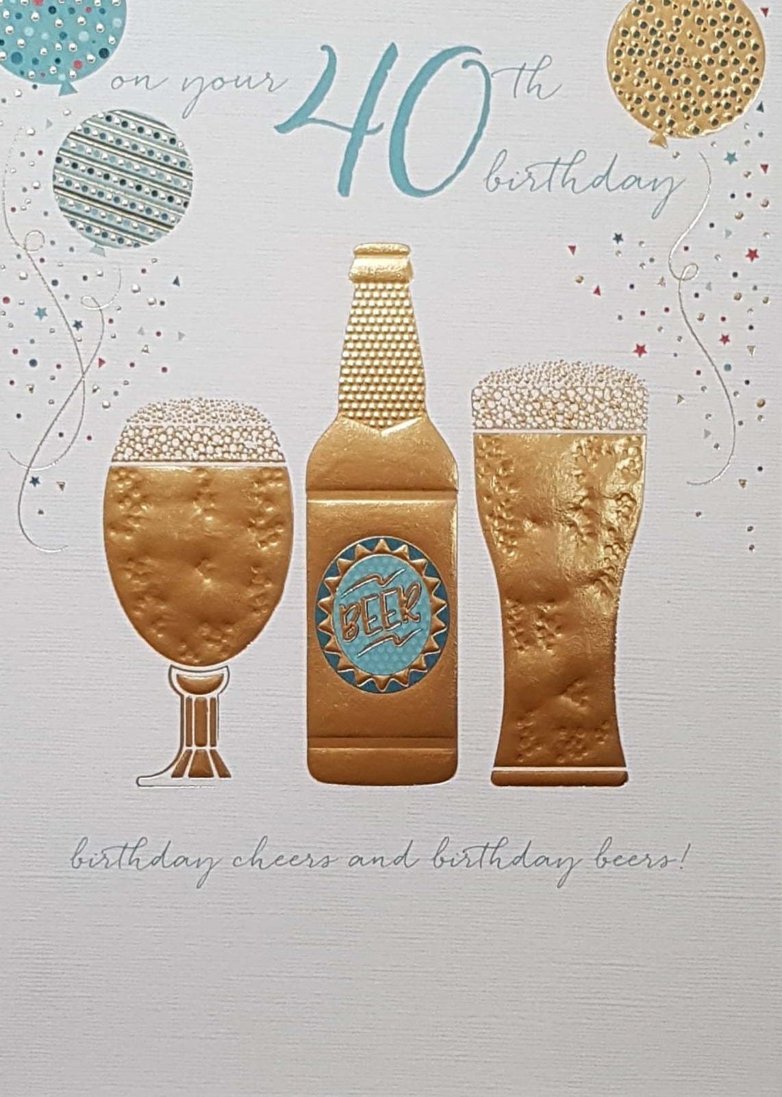Age 40 Birthday Card - A Shiny Gold Beer Bottle & Glasses