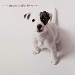 General Mothers Day Card - Puppy Is Saying My Mum Is The Bestest (Animals Pictured)