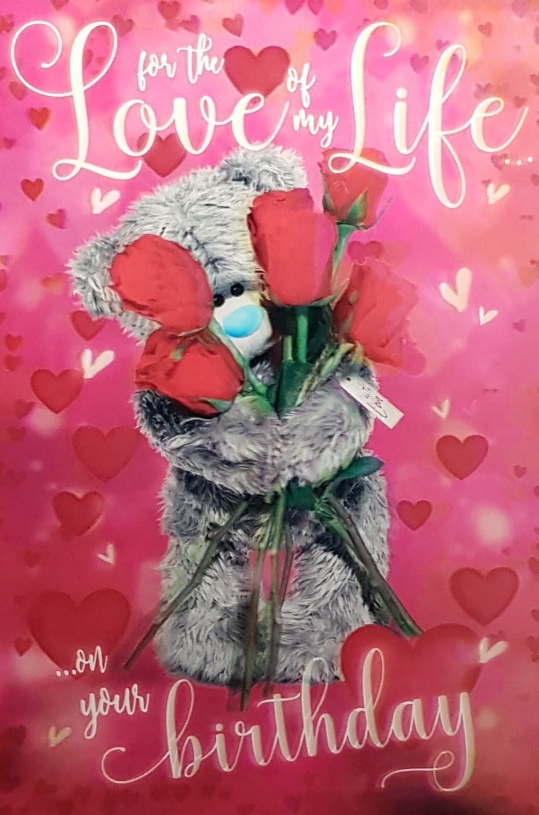 Birthday Card - Love of My Life / Fluffy Teddy Bear Holding Roses (3D Card)