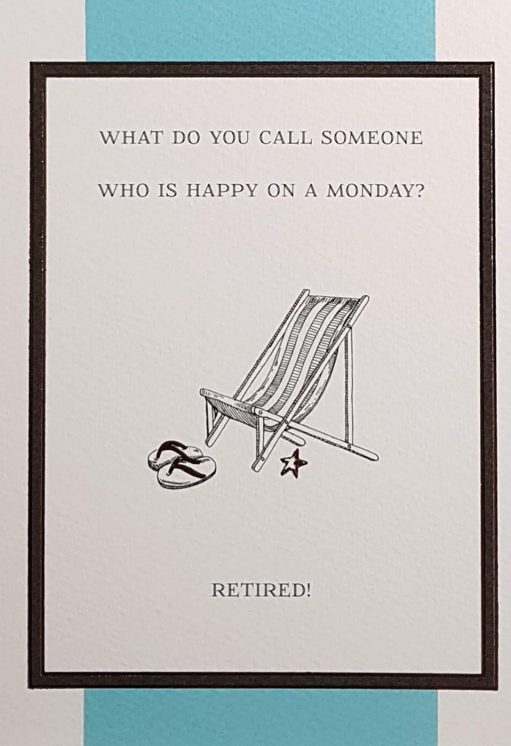 Retirement Card - Humour / Who Is Happy On A Monday?