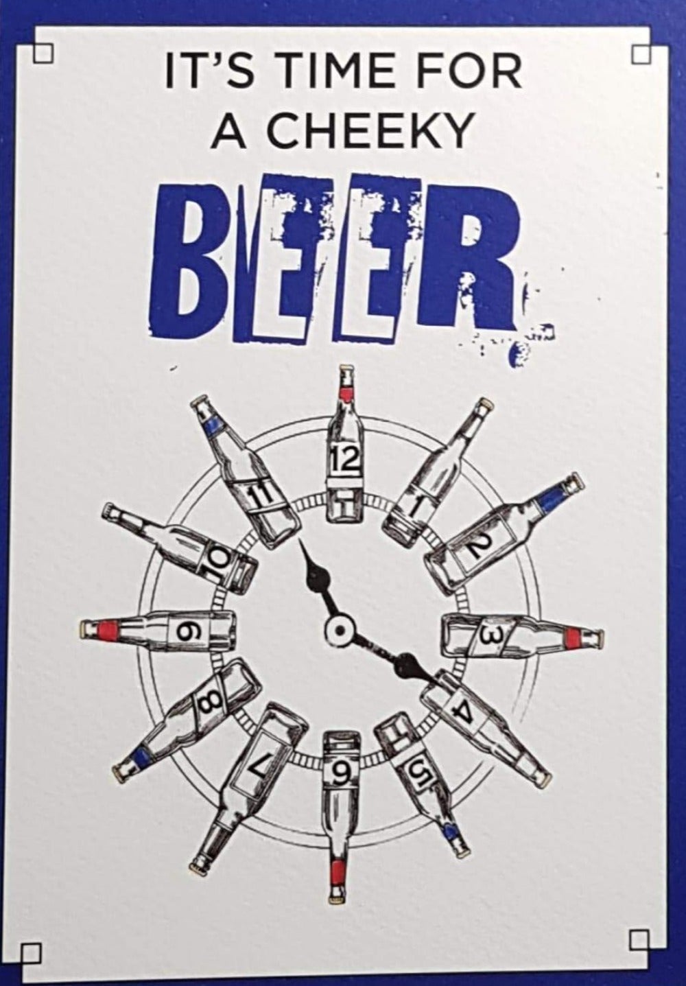 Birthday Card - Humour / Time For A Cheeky Beer