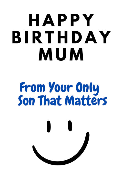 Mum Birthday Card Personalisation - From Your Only Son That Matters