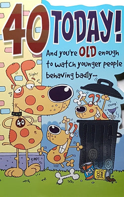 Age 40 Birthday Card - Old Enough To Watch Younger  People Behaving Badly...