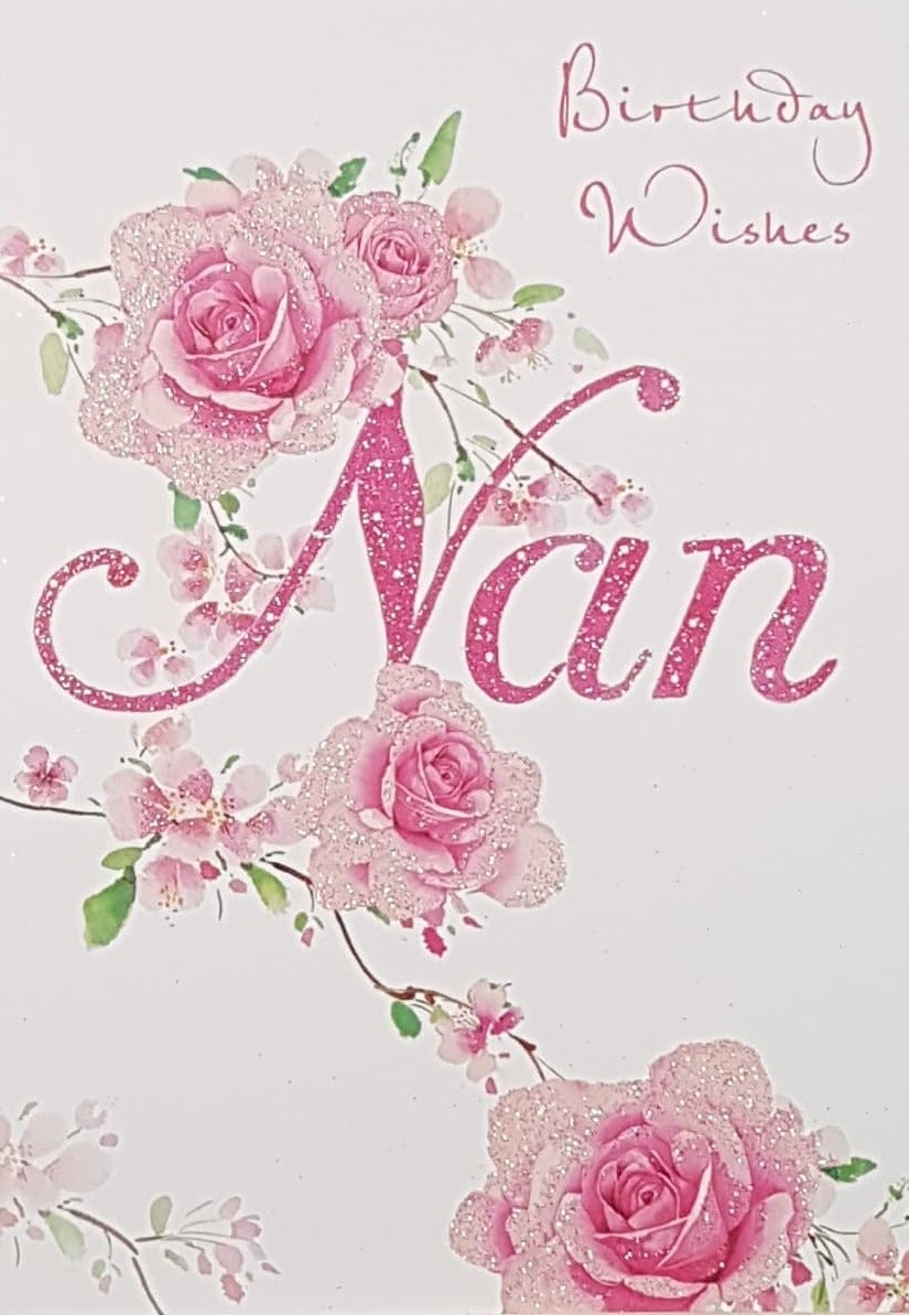 Birthday Card - Nan / Beautiful Pink & Shiny Roses