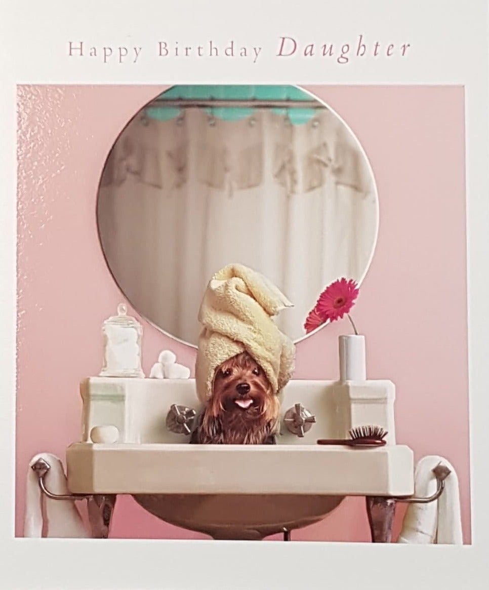 Birthday Card - Daughter / A Cute Dog With A Towel On His Head