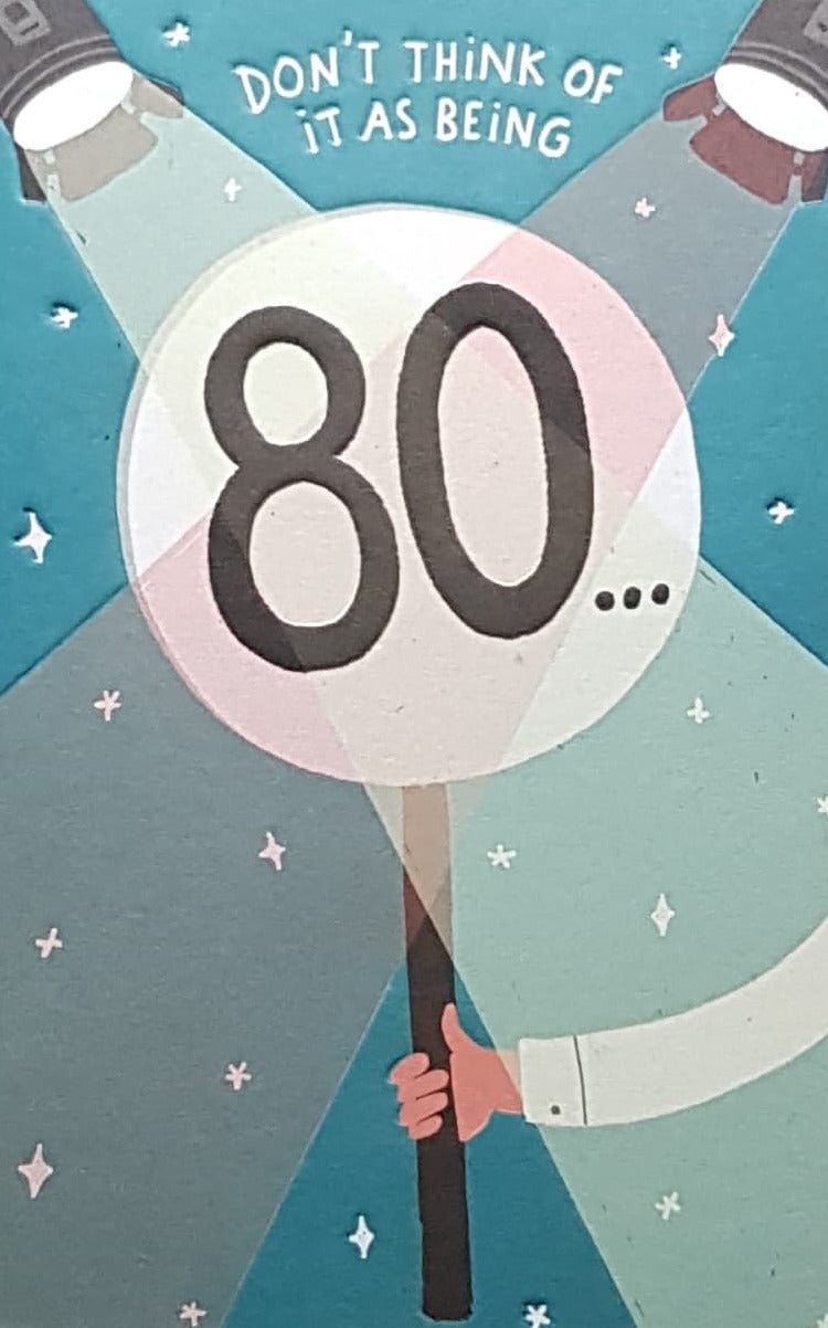 Age 80 Birthday Card - Don't Think Of It As Being 80...
